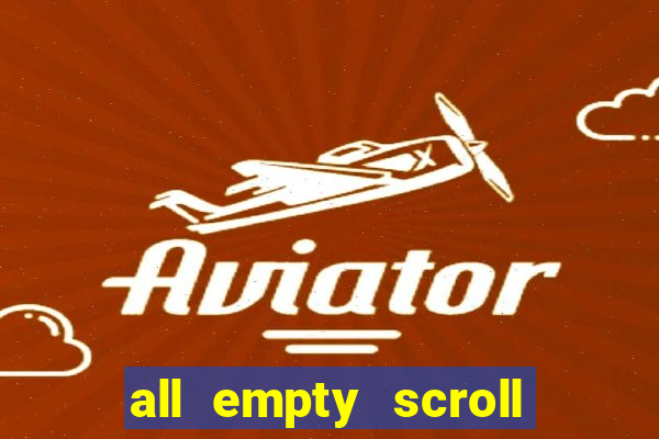 all empty scroll fear and hunger